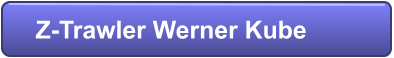 Z-Trawler Werner Kube