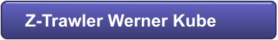 Z-Trawler Werner Kube