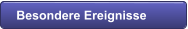 Besondere Ereignisse