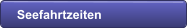 Seefahrtzeiten