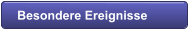 Besondere Ereignisse