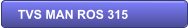 TVS MAN ROS 315