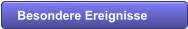Besondere Ereignisse