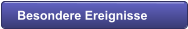 Besondere Ereignisse
